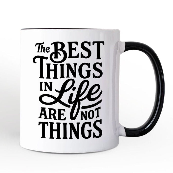 Best Things in Life Are Not Things Mug