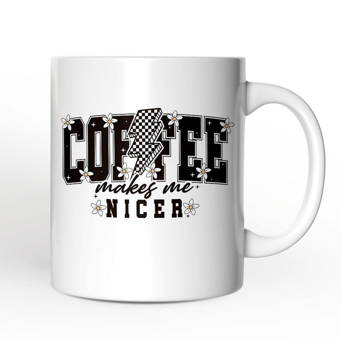 Coffee Makes Me Nicer Mug