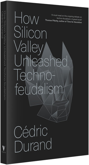 How Silicon Valley Unleashed Techno-feudalism