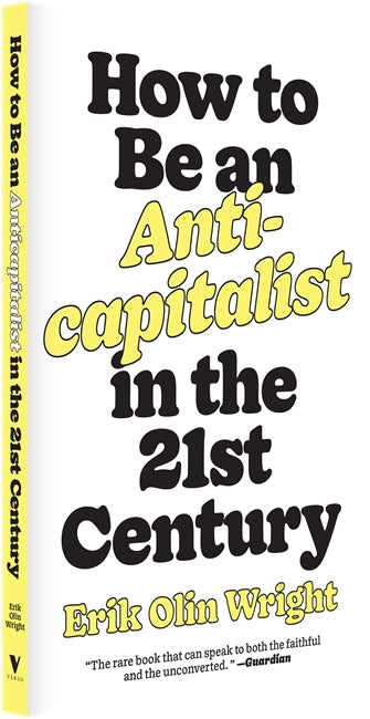 How to Be an Anticapitalist in the Twenty-First Century