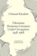 Palestinian Resistance Literature Under Occupation, 1948-1968