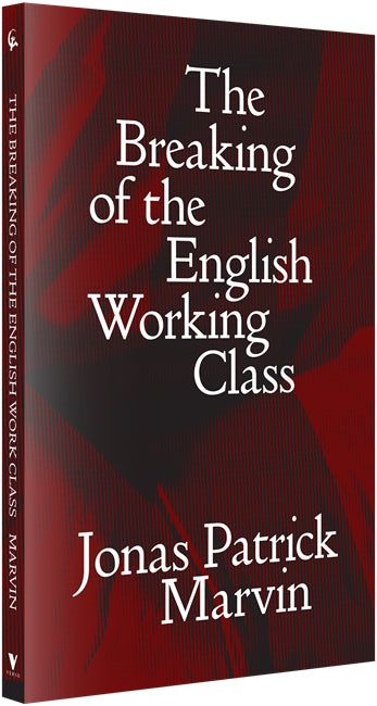 The Breaking of the English Working Class