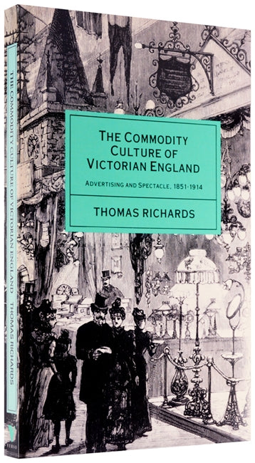 The Commodity Culture of Victorian England