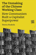 The Unmaking of the Chinese Working Class